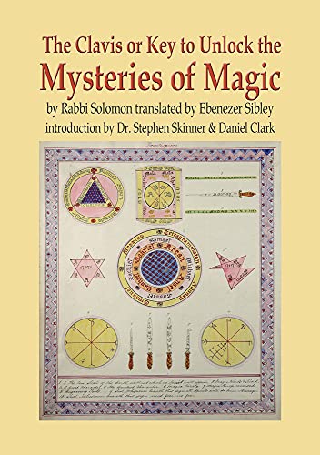 Imagen de archivo de The Clavis or Key to Unlock the Mysteries of Magic: by Rabbi Solomon translated by Ebenezer Sibley a la venta por Ebooksweb