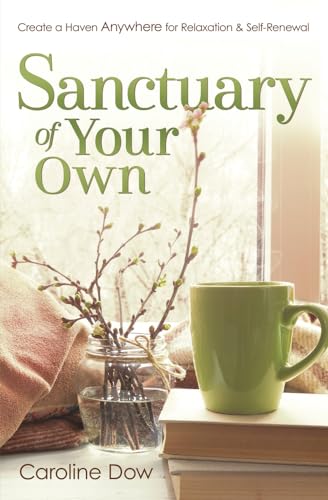Beispielbild fr Sanctuary of Your Own: Create a Haven Anywhere for Relaxation and Self-Renewal zum Verkauf von WorldofBooks