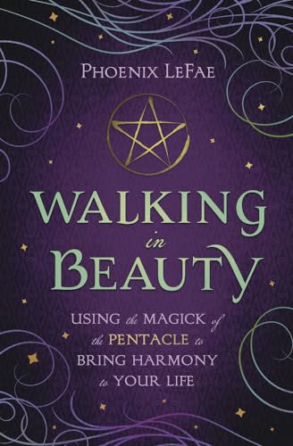 Imagen de archivo de Walking in Beauty: Using the Magick of the Pentacle to Bring Harmony to Your Life a la venta por Goodwill of Colorado