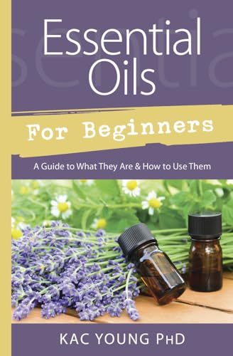 Imagen de archivo de Essential Oils for Beginners: A Guide to What They Are & How to Use Them a la venta por HPB-Emerald