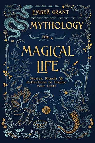 Beispielbild fr Mythology for a Magical Life: Stories, Rituals & Reflections to Inspire Your Craft zum Verkauf von Half Price Books Inc.
