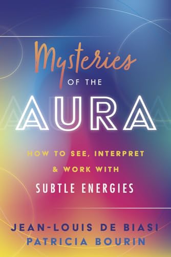 9780738763811: Mysteries of the Aura: How to See, Interpret & Work with Subtle Energies