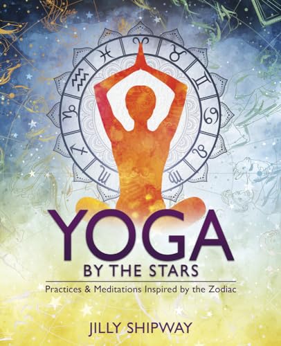 Beispielbild fr Yoga by the Stars: Practices and Meditations Inspired by the Zodiac zum Verkauf von HPB Inc.