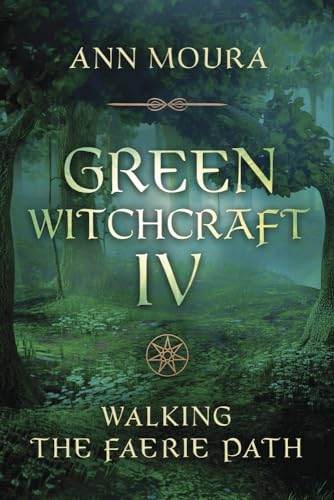 Stock image for Green Witchcraft IV: Walking the Faerie Path (Green Witchcraft Series, 9) for sale by HPB-Blue