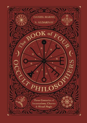 Beispielbild fr The Book of Four Occult Philosophers: Three Centuries of Incantations, Charms & Ritual Magic zum Verkauf von Magers and Quinn Booksellers