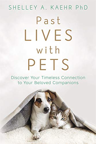 Beispielbild fr Past Lives with Pets: Discover Your Timeless Connection to Your Beloved Companions zum Verkauf von HPB-Diamond
