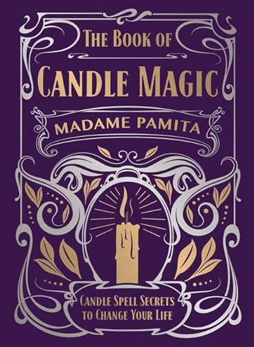 Imagen de archivo de The Book of Candle Magic: Candle Spell Secrets to Change Your Life a la venta por Ergodebooks