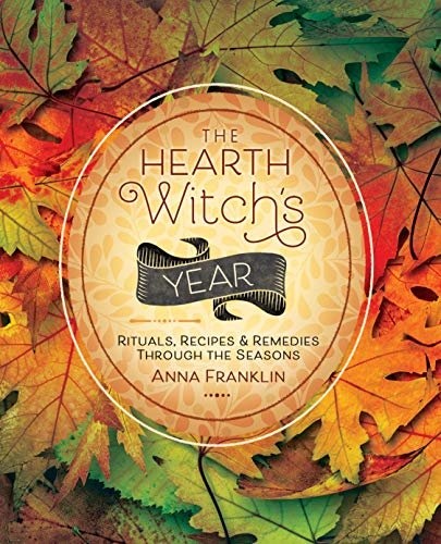 Imagen de archivo de The Hearth Witch's Year: Rituals, Recipes & Remedies Through the Seasons a la venta por HPB-Emerald