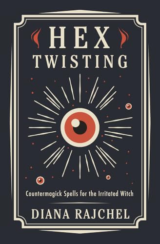 9780738765389: Hex Twisting: Counter-Magick Spells for the Irritated Witch