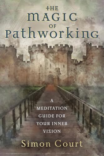 

The Magic of Pathworking: A Meditation Guide for Your Inner Vision