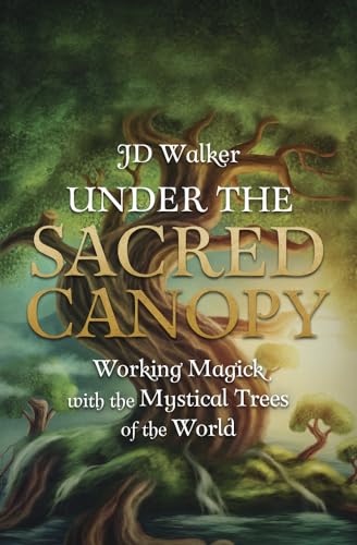 Imagen de archivo de Under the Sacred Canopy: Working Magick with the Mystical Trees of the World a la venta por HPB Inc.