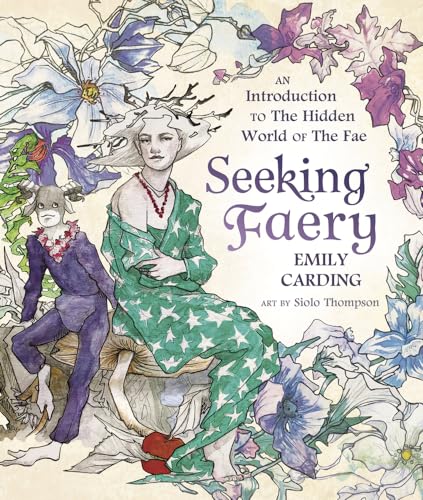Beispielbild fr Seeking Faery : An Introduction to the Hidden World of the Fae zum Verkauf von Better World Books