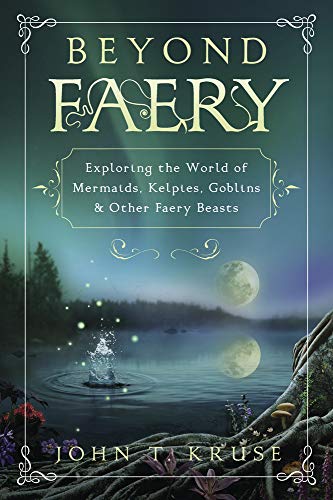 Beispielbild fr Beyond Faery: Exploring the World of Mermaids, Kelpies, Goblins & Other Faery Beasts zum Verkauf von BooksRun