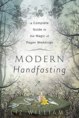 Stock image for Modern Handfasting: A Complete Guide to the Magic of Pagan Weddings for sale by Reliant Bookstore