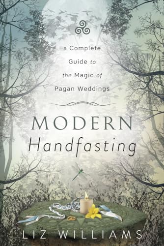 Stock image for Modern Handfasting: A Complete Guide to the Magic of Pagan Weddings for sale by Austin Goodwill 1101