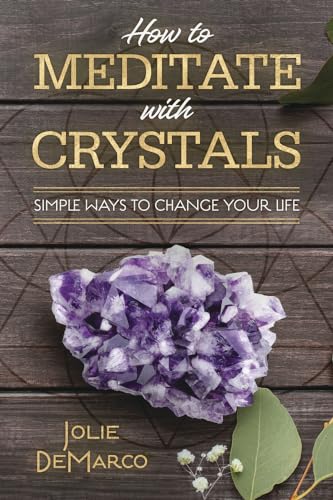 Beispielbild fr How to Meditate with Crystals: Simple Ways to Change Your Life zum Verkauf von BooksRun