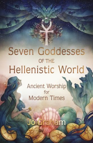 Beispielbild fr Seven Goddesses of the Hellenistic World: Ancient Worship for Modern Times zum Verkauf von SecondSale