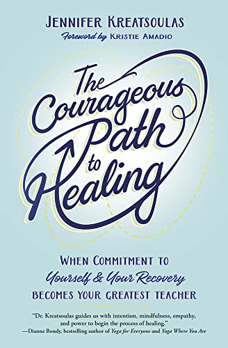 Beispielbild fr The Courageous Path to Healing: When Commitment to Yourself & Your Recovery Becomes Your Greatest Teacher zum Verkauf von BooksRun