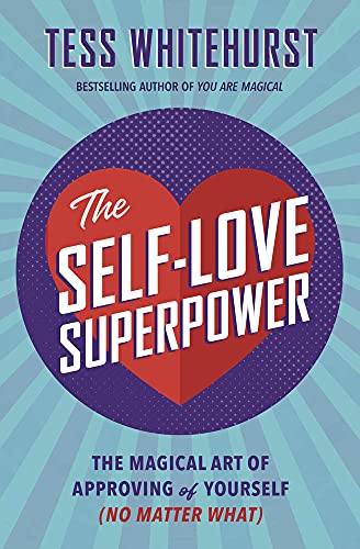 Stock image for The Self-Love Superpower: The Magical Art of Approving of Yourself (No Matter What) for sale by KuleliBooks
