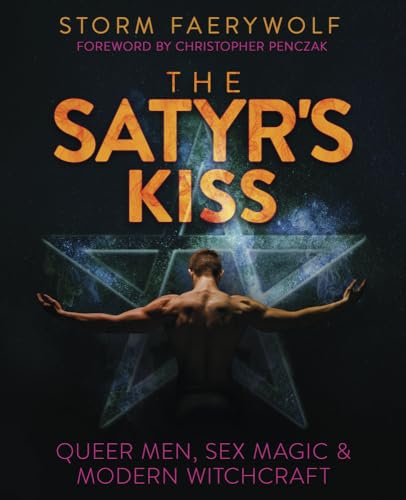 Stock image for The Satyr's Kiss: Queer Men, Sex Magic & Modern Witchcraft for sale by Ergodebooks