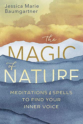 Stock image for The Magic of Nature: Meditations & Spells to Find Your Inner Voice for sale by HPB-Blue