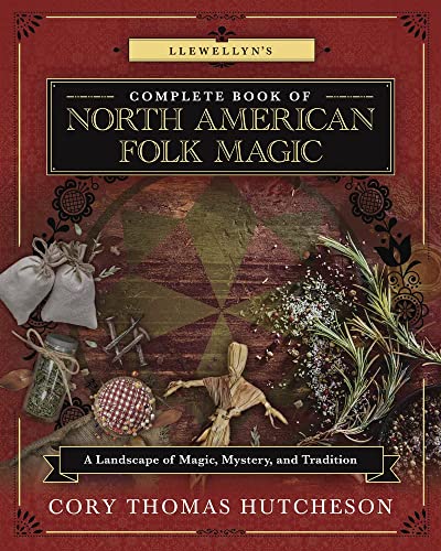 Stock image for Llewellyn's Complete Book of North American Folk Magic: A Landscape of Magic, Mystery, and Tradition (Llewellyn's Complete Book Series, 16) for sale by HPB-Ruby