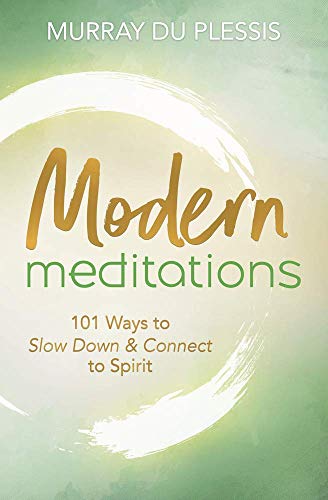 Stock image for Modern Meditations: 101 Ways to Slow Down & Connect to Spirit for sale by HPB Inc.