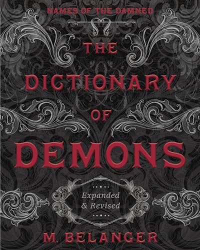 

The Dictionary of Demons: Expanded & Revised: Names of the Damned