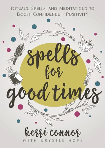 Stock image for Spells for Good Times: Rituals, Spells & Meditations to Boost Confidence & Positivity for sale by Magers and Quinn Booksellers