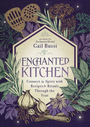 Imagen de archivo de Enchanted Kitchen: Connect to Spirit with Recipes & Rituals through the Year (Enchanted Kitchen, 2) a la venta por Book Deals