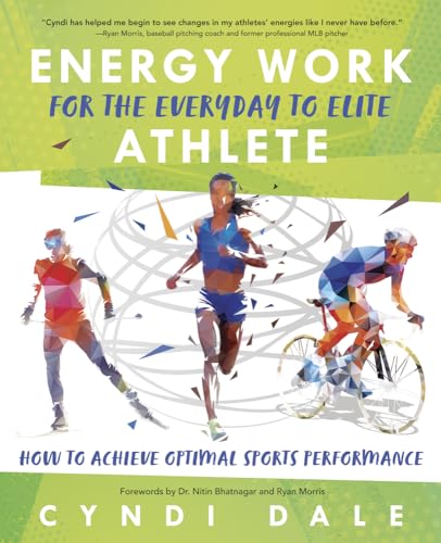 Stock image for Energy Work for the Everyday to Elite Athlete : How to Achieve Optimal Sports Performance for sale by Better World Books: West