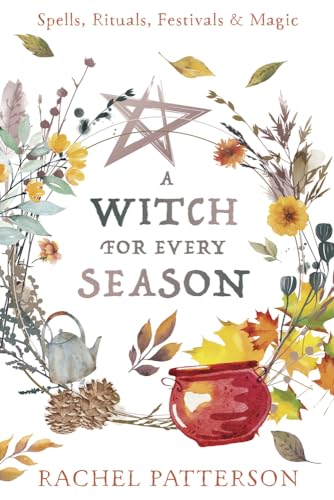 Beispielbild fr A Witch for Every Season : Spells, Rituals, Festivals and Magic zum Verkauf von Better World Books