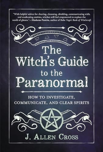 Stock image for The Witch's Guide to the Paranormal: How to Investigate, Communicate, and Clear Spirits for sale by Books From California