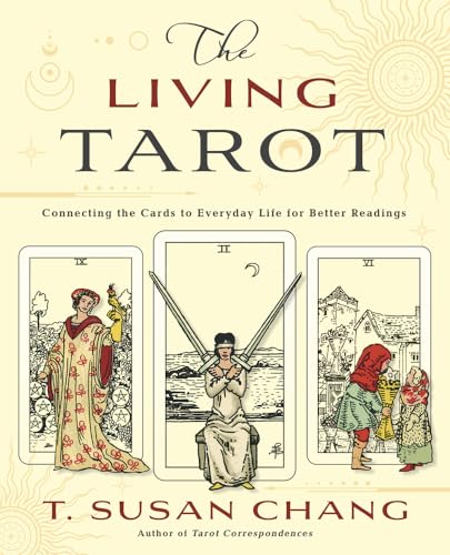 Imagen de archivo de The Living Tarot: Connecting the Cards to Everyday Life for Better Readings a la venta por Half Price Books Inc.