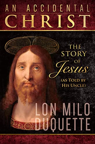 Beispielbild fr An Accidental Christ: The Story of Jesus (As Told by His Uncle) zum Verkauf von HPB-Emerald