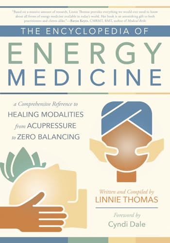 

Encyclopedia of Energy Medicine : A Comprehensive Reference to Healing Modalities from Acupressure to Zero Balancing