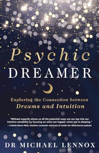 Stock image for Psychic Dreamer: Exploring the Connection between Dreams and Intuition [Paperback] Lennox, Dr Michael for sale by Lakeside Books