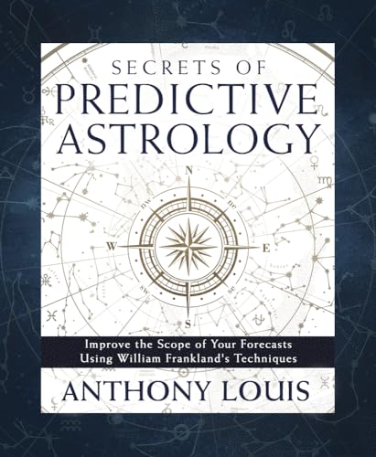 Beispielbild fr Secrets of Predictive Astrology: Improve the Scope of Your Forecasts Using William Frankland's Techniques zum Verkauf von Monster Bookshop