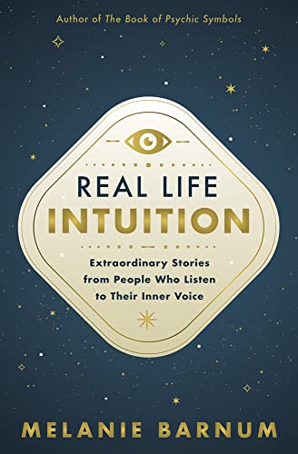 Stock image for Real Life Intuition: Extraordinary Stories from People Who Listen to Their Inner Voice for sale by HPB-Emerald