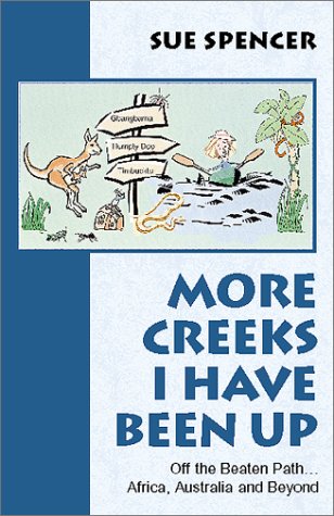 9780738802541: More Creeks I Have Been Up: Off the Beaten Path...Africa, Australia and Beyond [Idioma Ingls]