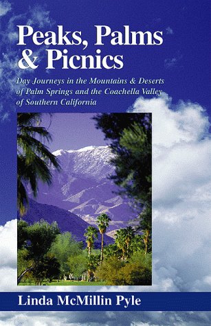Beispielbild fr Peaks, Palms and Picnics: Day Journeys in the Mountains and Deserts of Palm Springs and the Coachella Valley of Southern California zum Verkauf von Books of the Smoky Mountains