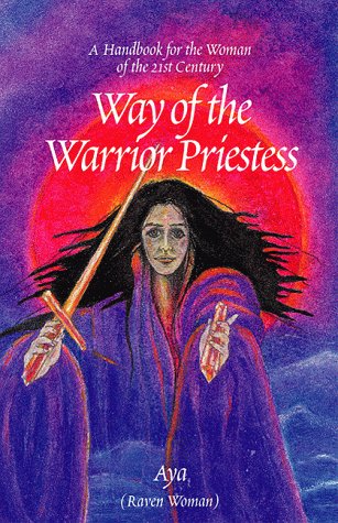 9780738804606: The Way of the Warrior Priestess: A Handbook for the Woman of the 21st Century