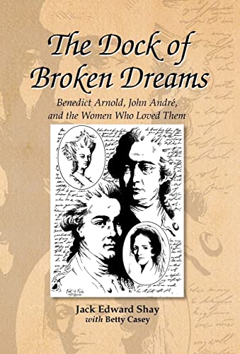 9780738805528: The Dock of Broken Dreams: Love, Betrayal, and Benedict Arnold