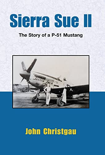 9780738808888: Sierra Sue 2: The Story of a P-51 Mustang