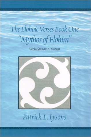 Stock image for The Elohoic Verses Book One-Mythos of Elohim: Variations on a Dream for sale by Revaluation Books