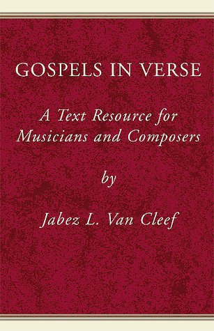 Gospels in Verse - Cleef, Jabez L. Van, Van Cleef, Jabez L.