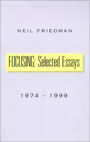 9780738812328: Focusing: Selected Essays: 1974-1999