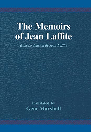 9780738812526: The Memoirs of Jean Laffite: From Le Journal De Jean Laffite