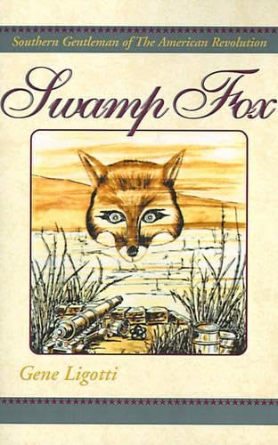 9780738814582: Swamp Fox: Southern Gentleman of The American Revolution
