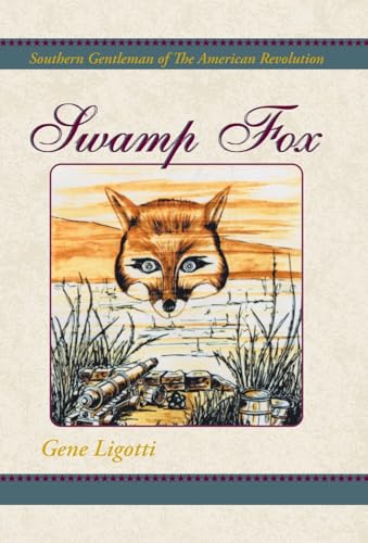 9780738814582: Swamp Fox: Southern Gentleman of The American Revolution